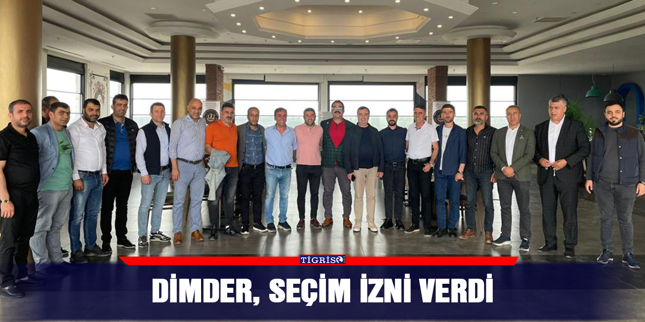 DİMDER, seçim izni verdi