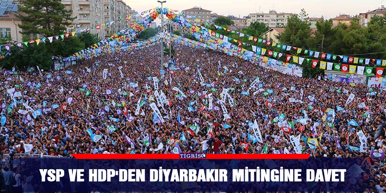 YSP ve HDP'den Diyarbakır mitingine davet