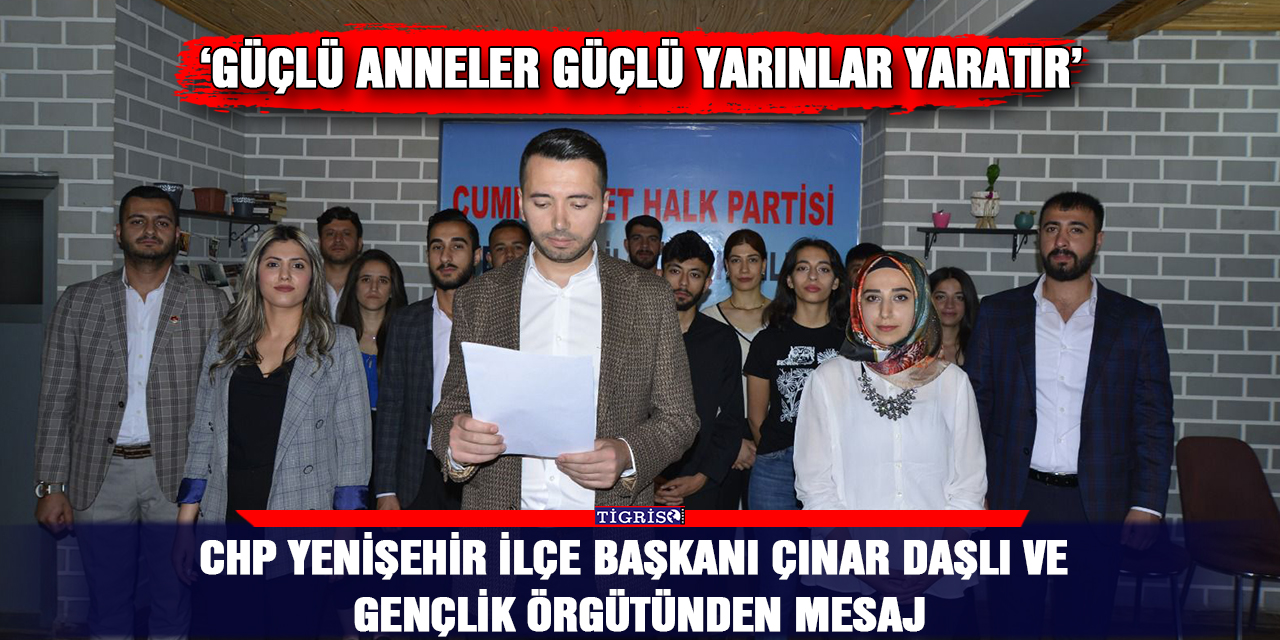 CHP Yenişehir İlçe Başkanı Çınar Daşlı ve Gençlik Örgütünden mesaj