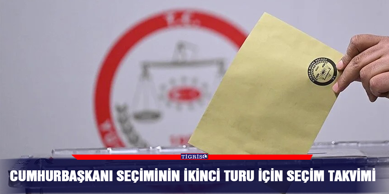 Cumhurbaşkanı seçiminin ikinci turu için seçim takvimi