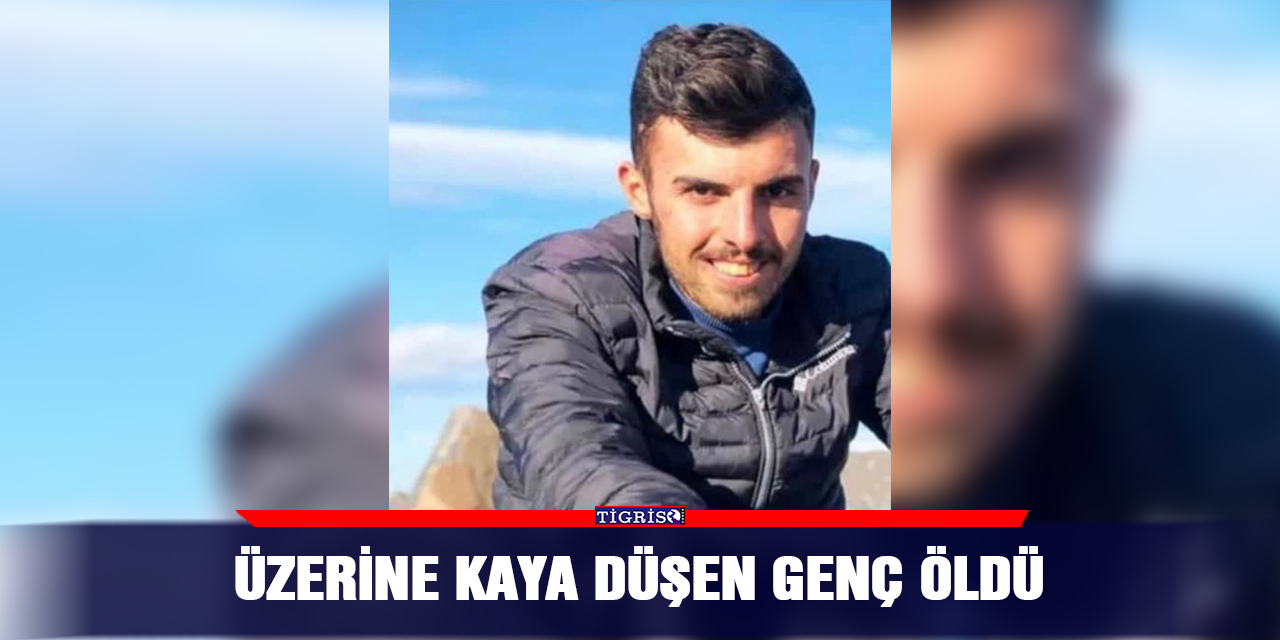Üzerine kaya düşen genç öldü