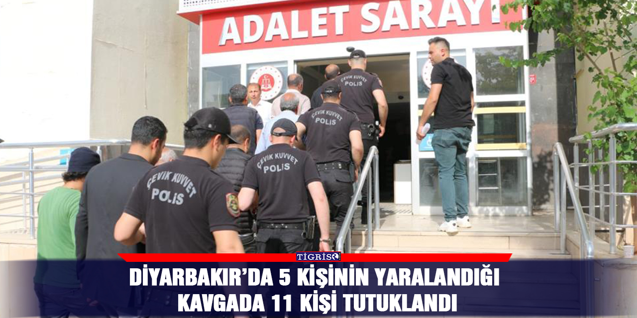 Diyarbakır’da 5 kişinin yaralandığı kavgada 11 kişi tutuklandı