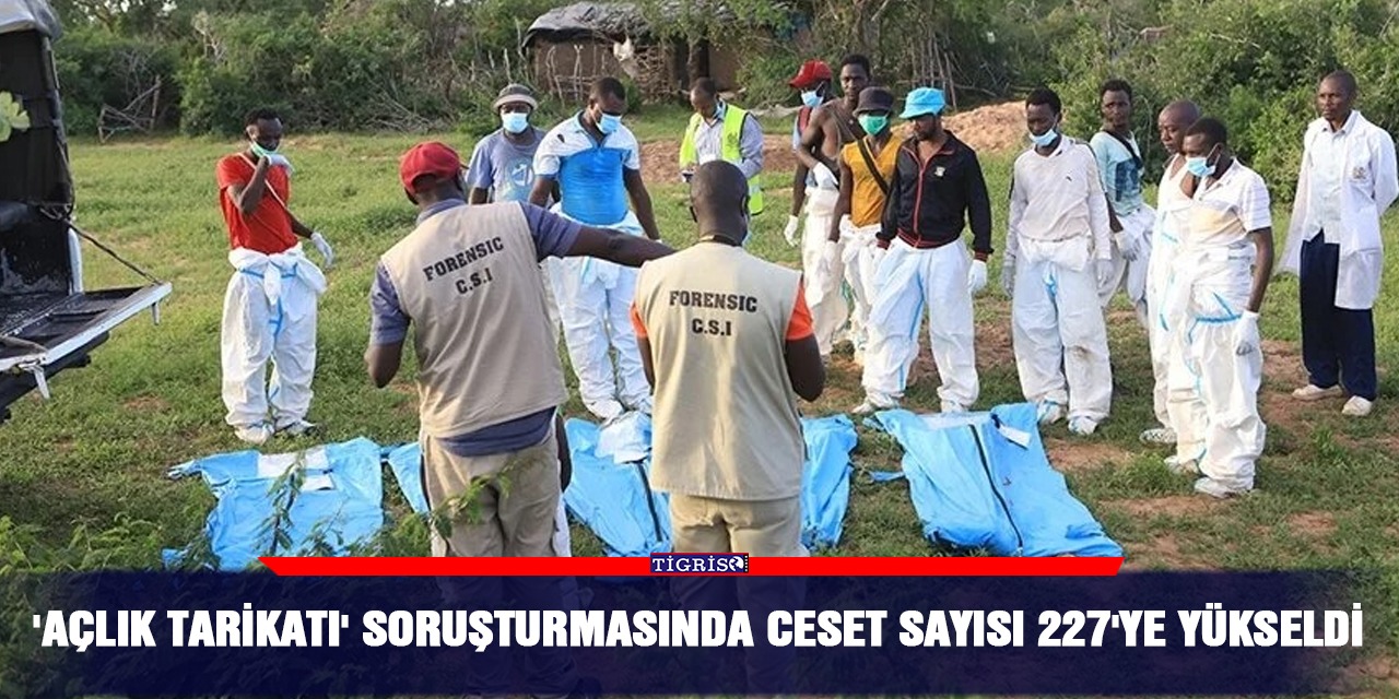 'Açlık tarikatı' soruşturmasında ceset sayısı 227'ye yükseldi