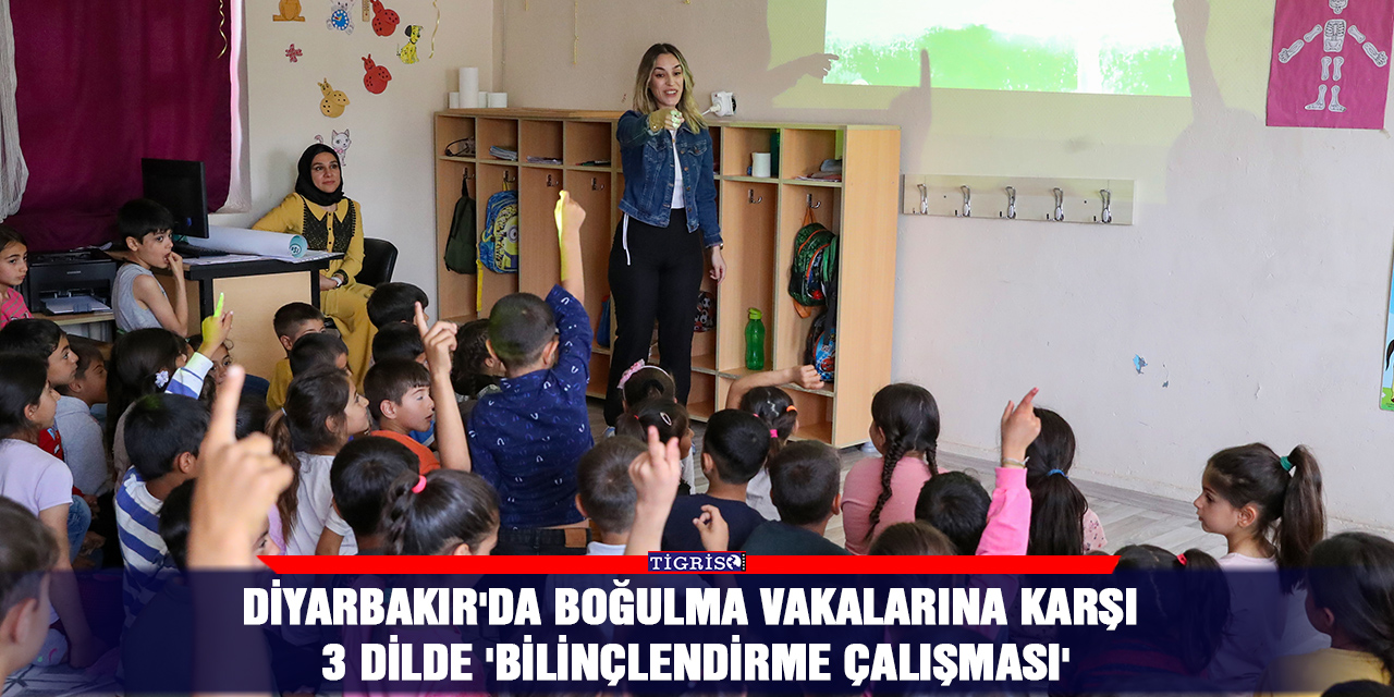 Diyarbakır'da boğulma vakalarına karşı 3 dilde 'bilinçlendirme çalışması'