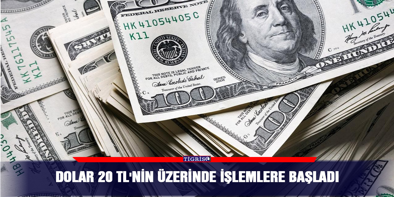 Dolar 20 TL'nin üzerinde işlemlere başladı