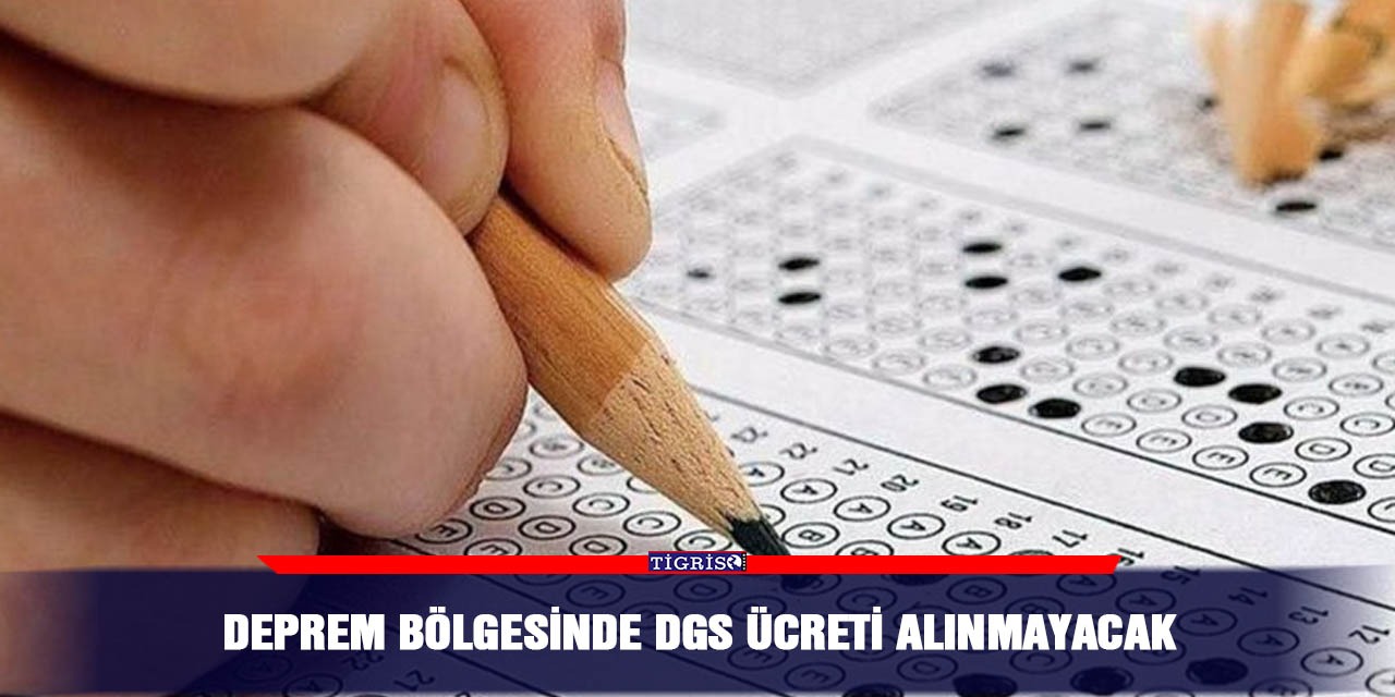 Deprem bölgesinde DGS ücreti alınmayacak