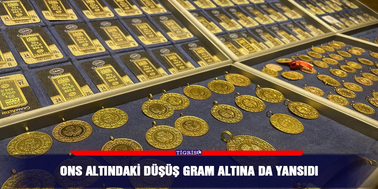 Ons altındaki düşüş gram altına da yansıdı