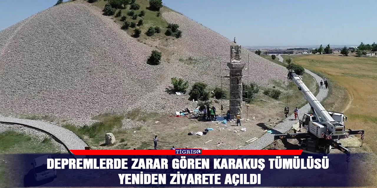 Depremlerde zarar gören Karakuş Tümülüsü yeniden ziyarete açıldı