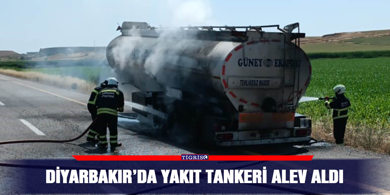 Diyarbakır’da yakıt tankeri alev aldı