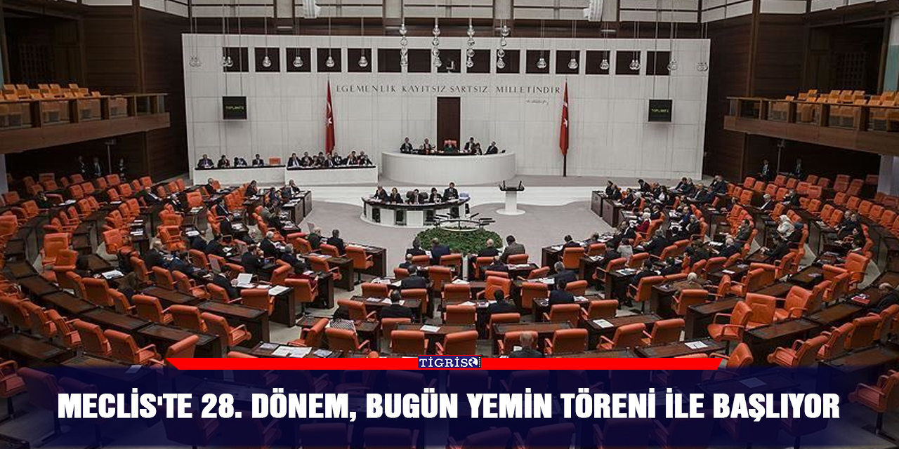 Meclis'te 28. dönem, bugün yemin töreni ile başlıyor