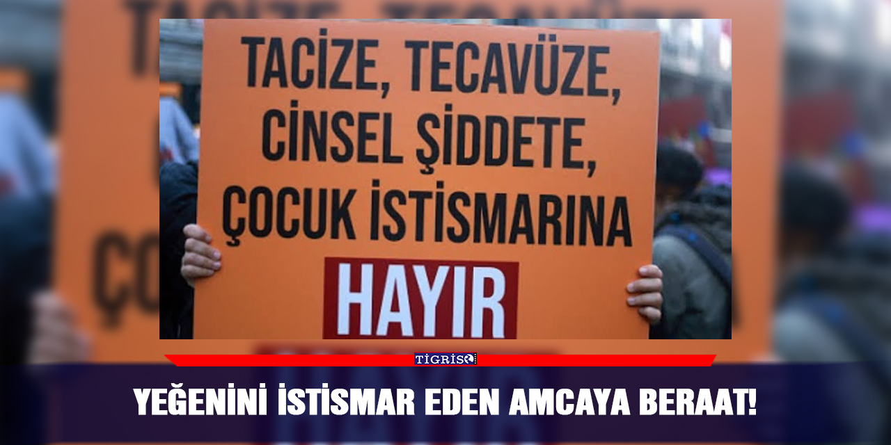 Yeğenini istismar eden amcaya beraat!