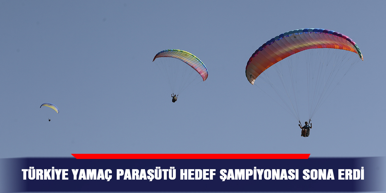 Türkiye Yamaç Paraşütü Hedef Şampiyonası sona erdi