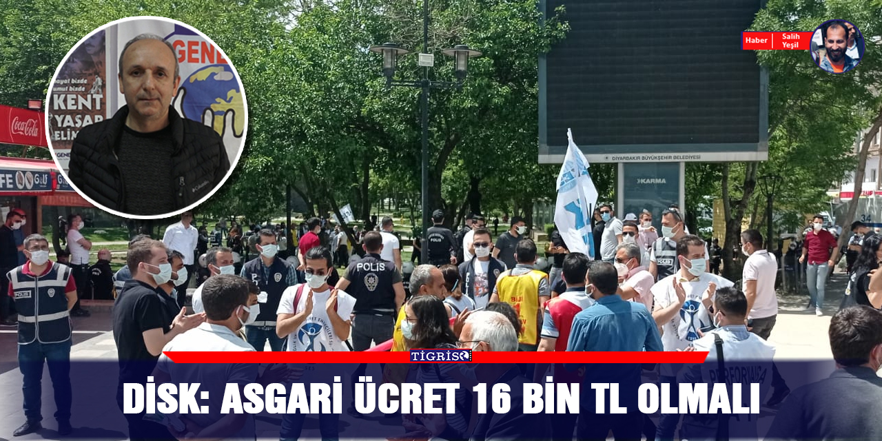 DİSK: Asgari ücret 16 bin TL olmalı
