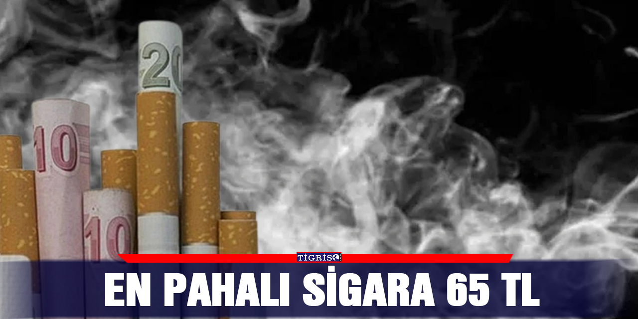 En pahalı sigara 65 TL