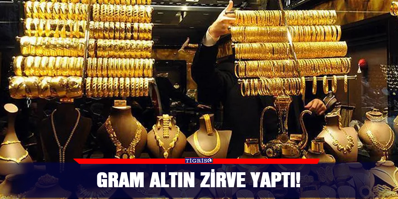 Gram Altın zirve yaptı!