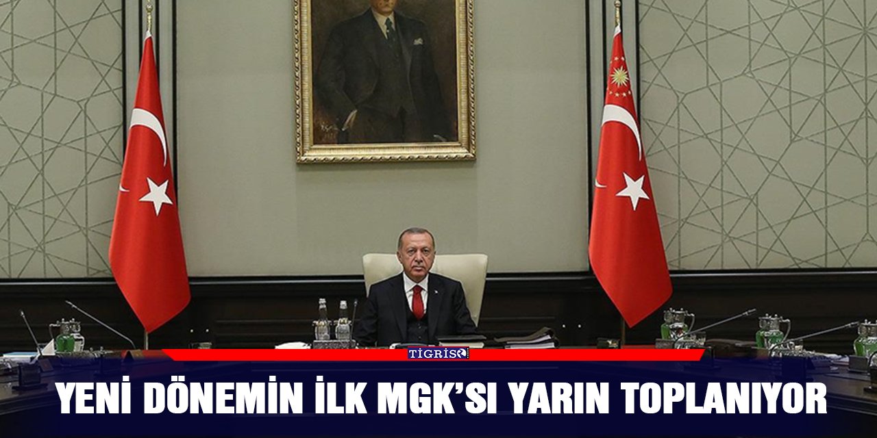 Yeni dönemin ilk MGK’sı yarın toplanıyor