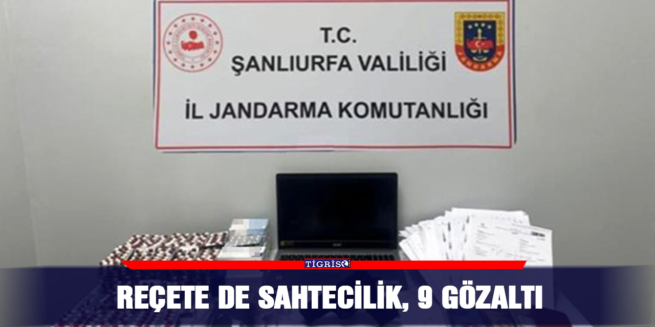 Reçete de sahtecilik, 9 gözaltı