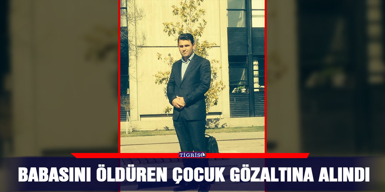 Babasını öldüren çocuk gözaltına alındı