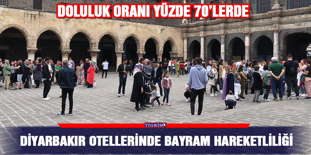 Diyarbakır otellerinde bayram hareketliliği