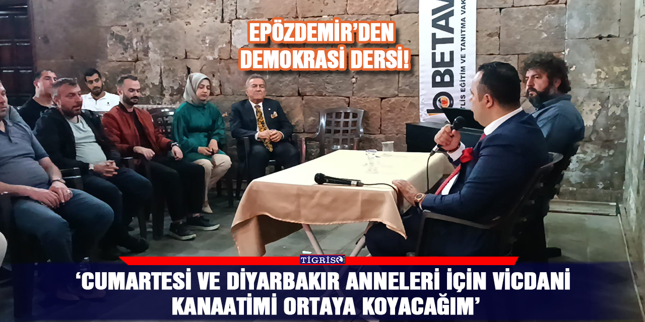 ‘Cumartesi ve Diyarbakır anneleri için vicdani kanaatimi ortaya koyacağım’