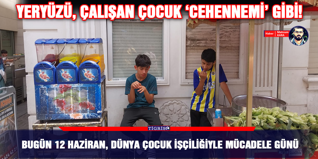 Bugün 12 Haziran, Dünya Çocuk İşçiliğiyle Mücadele günü