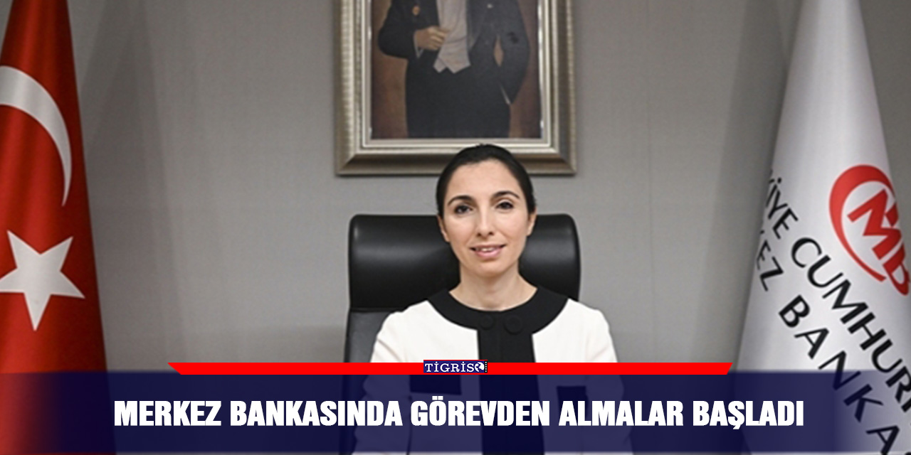 Merkez bankasında görevden almalar başladı