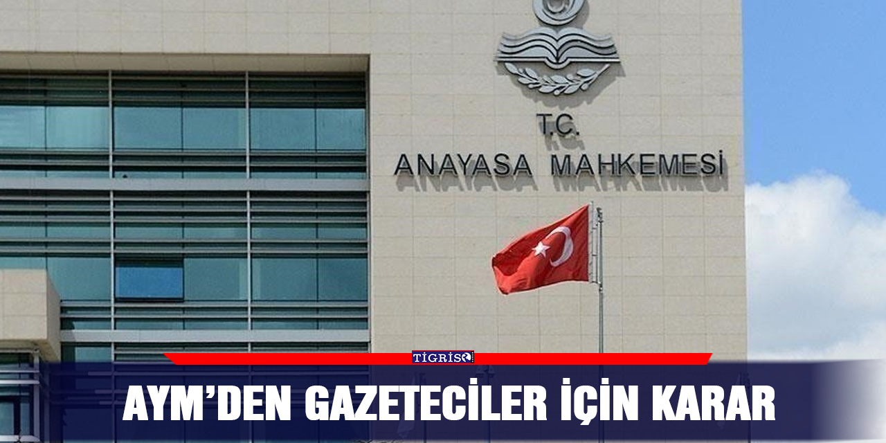 AYM’den gazeteciler için karar