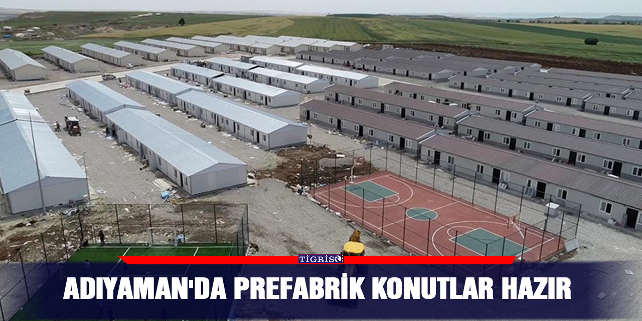 Adıyaman'da prefabrik konutlar hazır