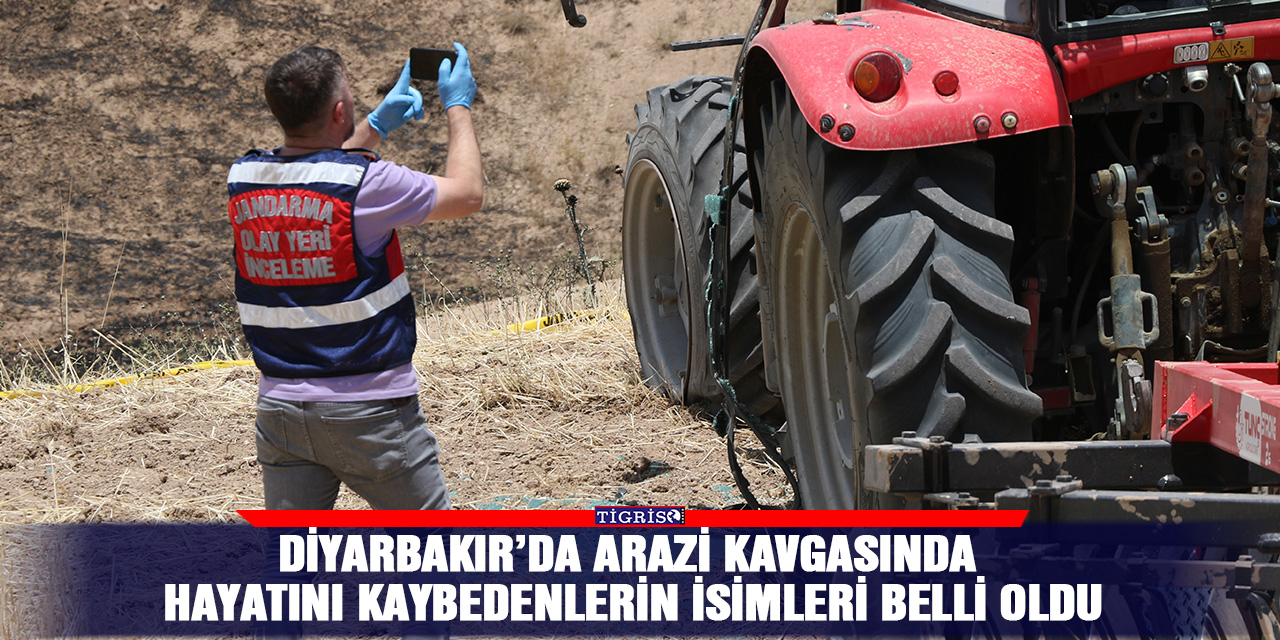 Diyarbakır’da arazi kavgasında hayatını kaybedenlerin isimleri belli oldu