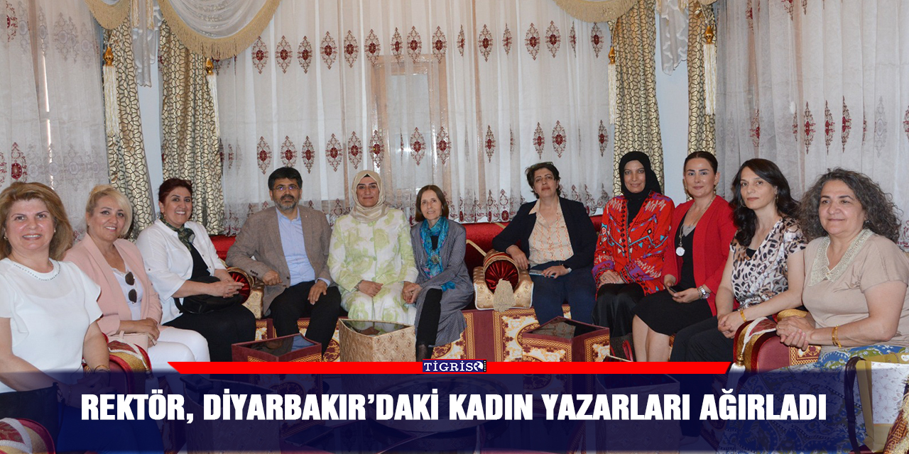 Rektör, Diyarbakır’daki kadın yazarları ağırladı