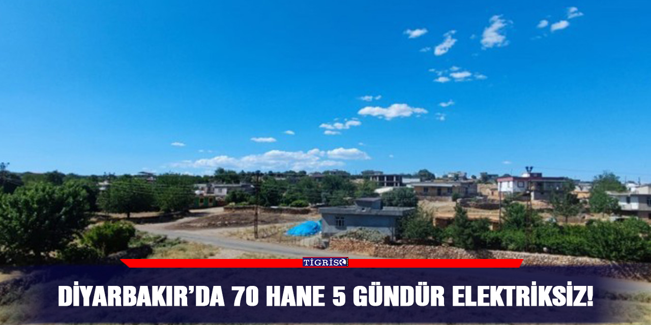 Diyarbakır’da 70 hane 5 gündür elektriksiz!