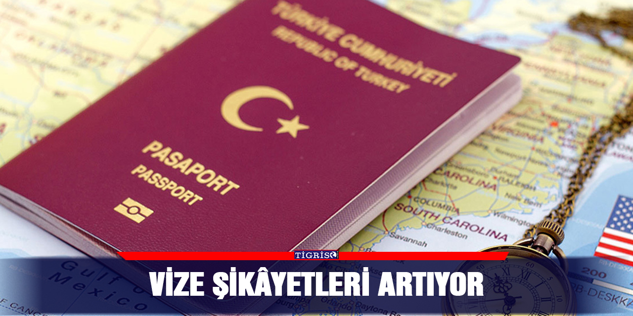 Vize şikâyetleri artıyor