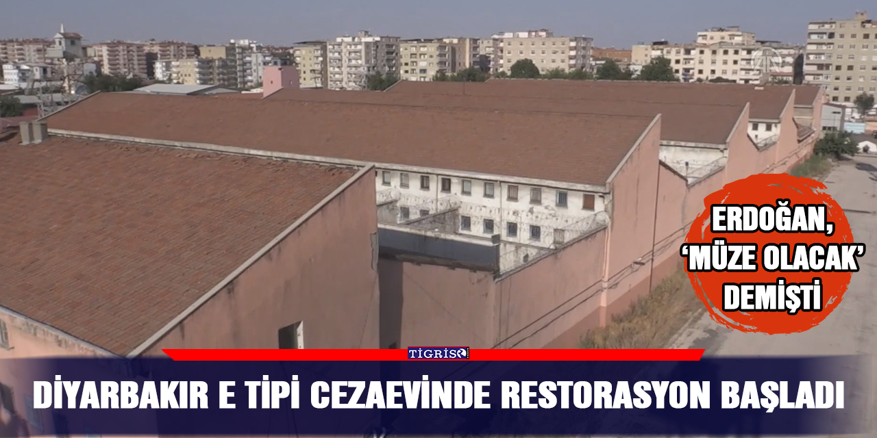 Diyarbakır E tipi cezaevinde restorasyon başladı
