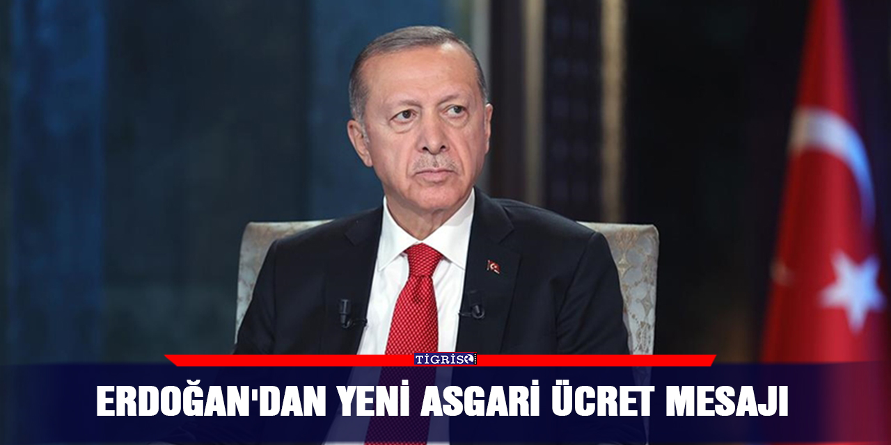 Erdoğan'dan yeni asgari ücret mesajı