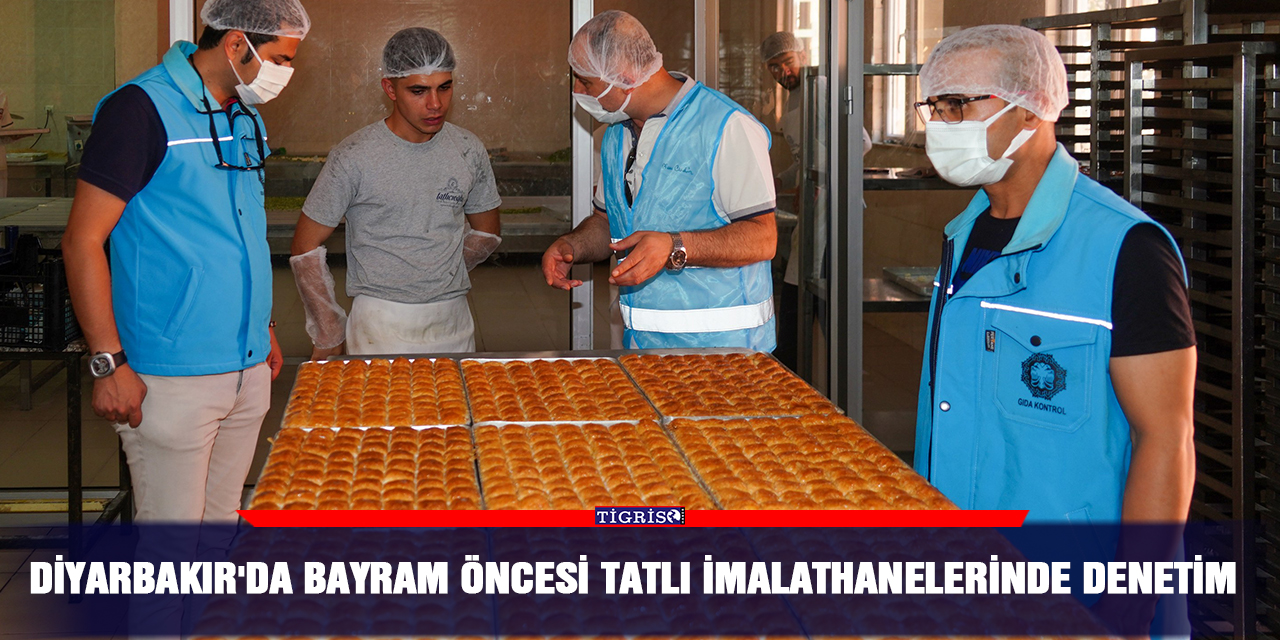 Diyarbakır'da bayram öncesi tatlı imalathanelerinde denetim