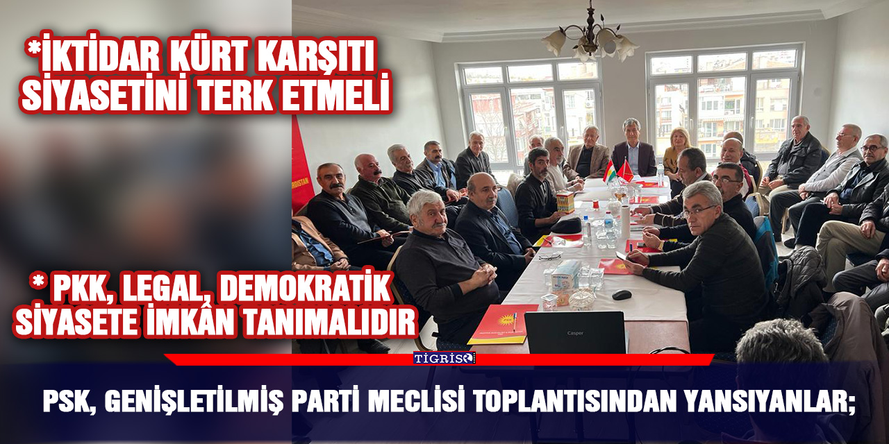 PSK, genişletilmiş parti meclisi toplantısından yansıyanlar
