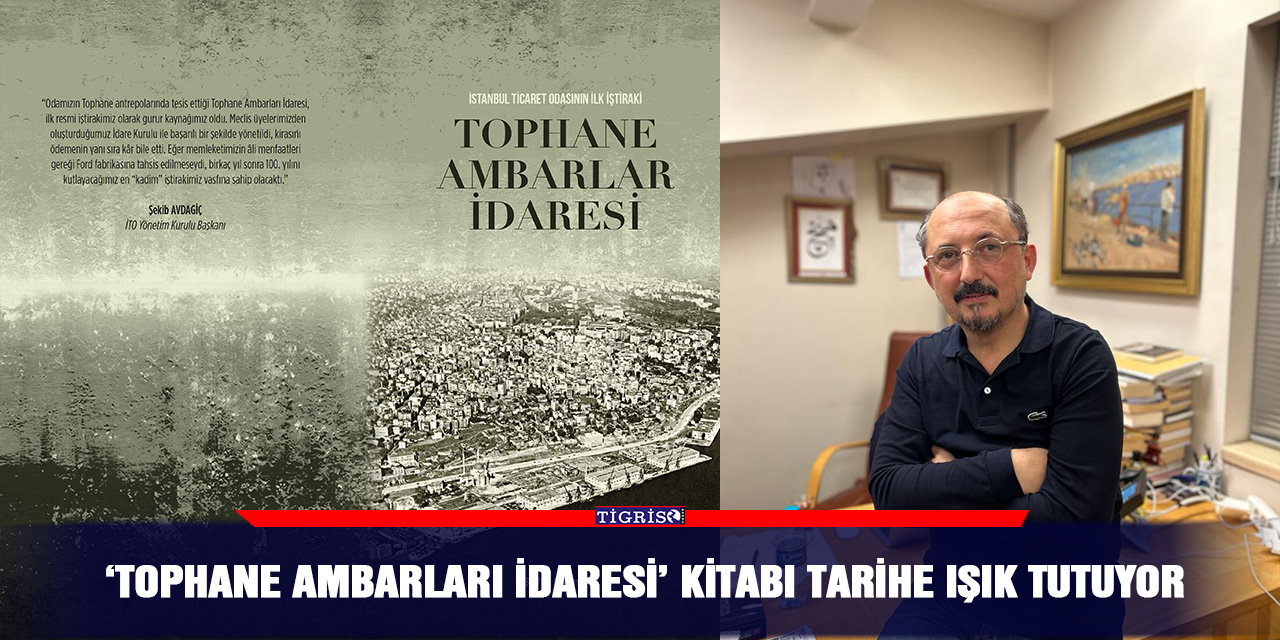 ‘Tophane Ambarları İdaresi’ kitabı tarihe ışık tutuyor