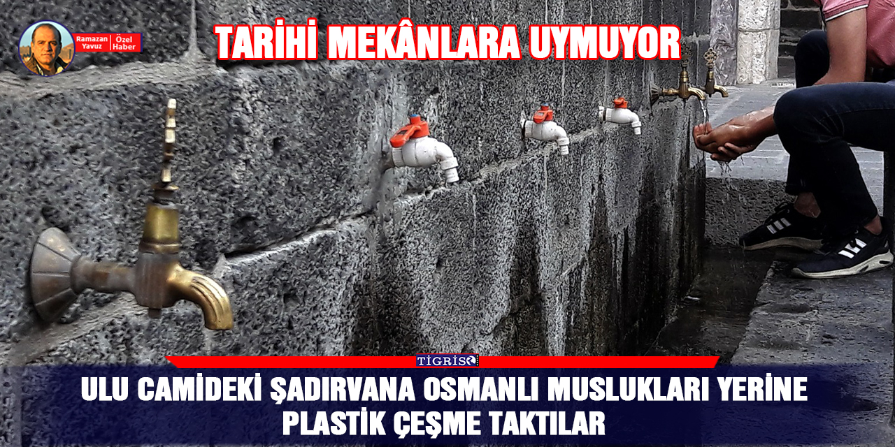 Ulu camideki şadırvana Osmanlı muslukları yerine plastik çeşme taktılar