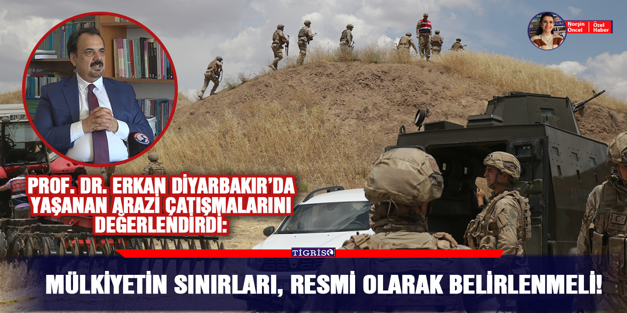 Prof. Dr. Erkan: Mülkiyetin sınırları, resmi olarak belirlenmeli!