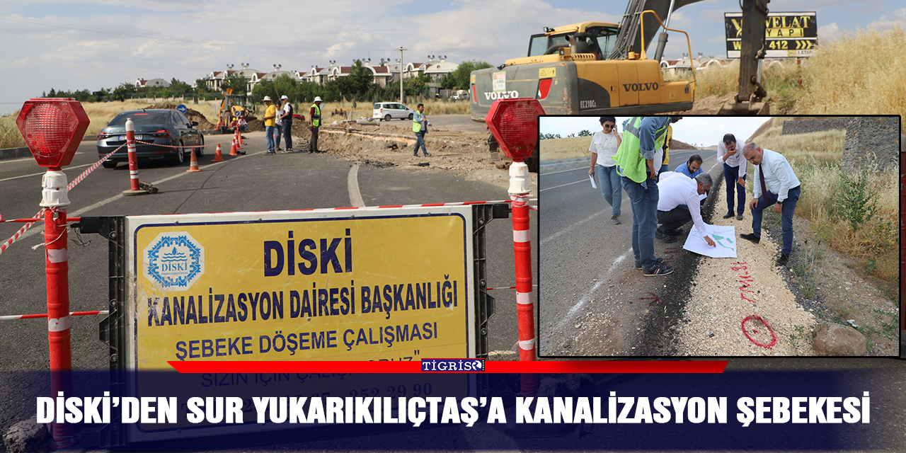 DİSKİ’den Sur Yukarıkılıçtaş’a kanalizasyon şebekesi