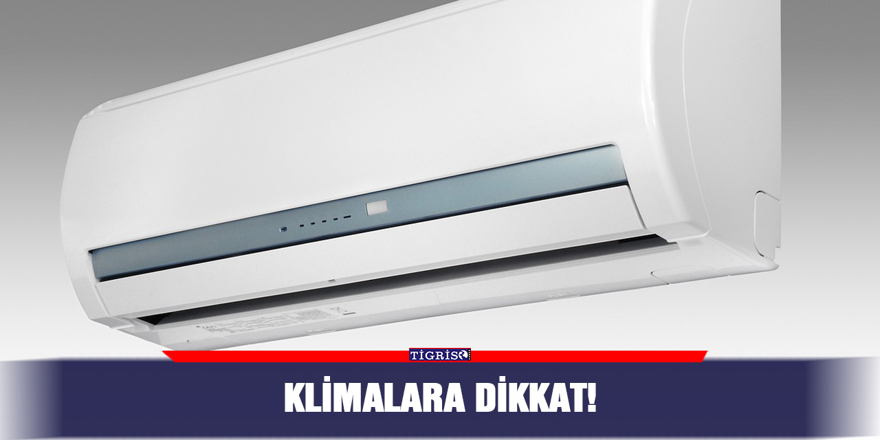 Klimalara dikkat!