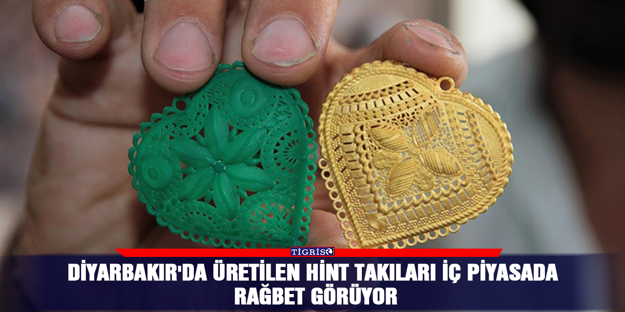 Diyarbakır'da üretilen Hint takıları iç piyasada rağbet görüyor