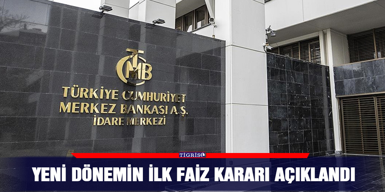 Yeni dönemin ilk faiz kararı açıklandı