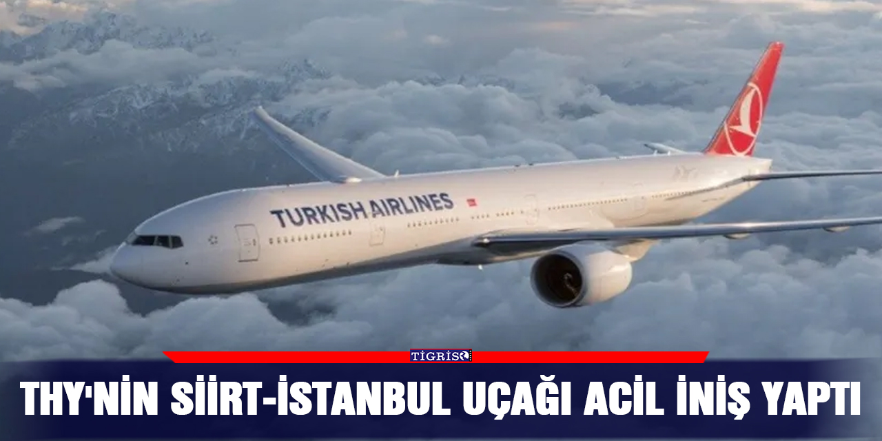 THY'nin Siirt-İstanbul uçağı acil iniş yaptı