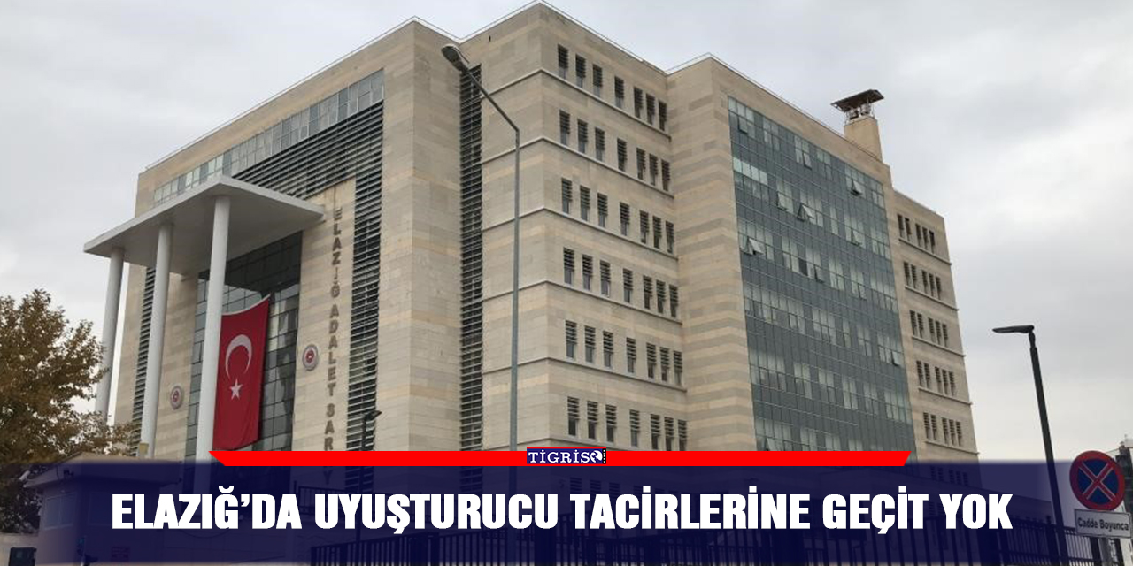 Elazığ’da uyuşturucu tacirlerine geçit yok