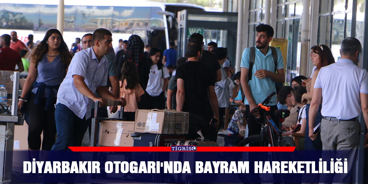 Diyarbakır Otogarı'nda bayram hareketliliği