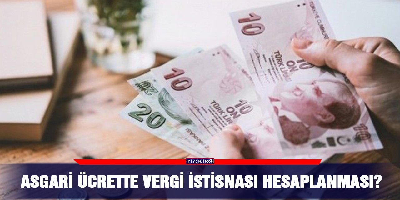Asgari ücrette vergi istisnası hesaplanması?