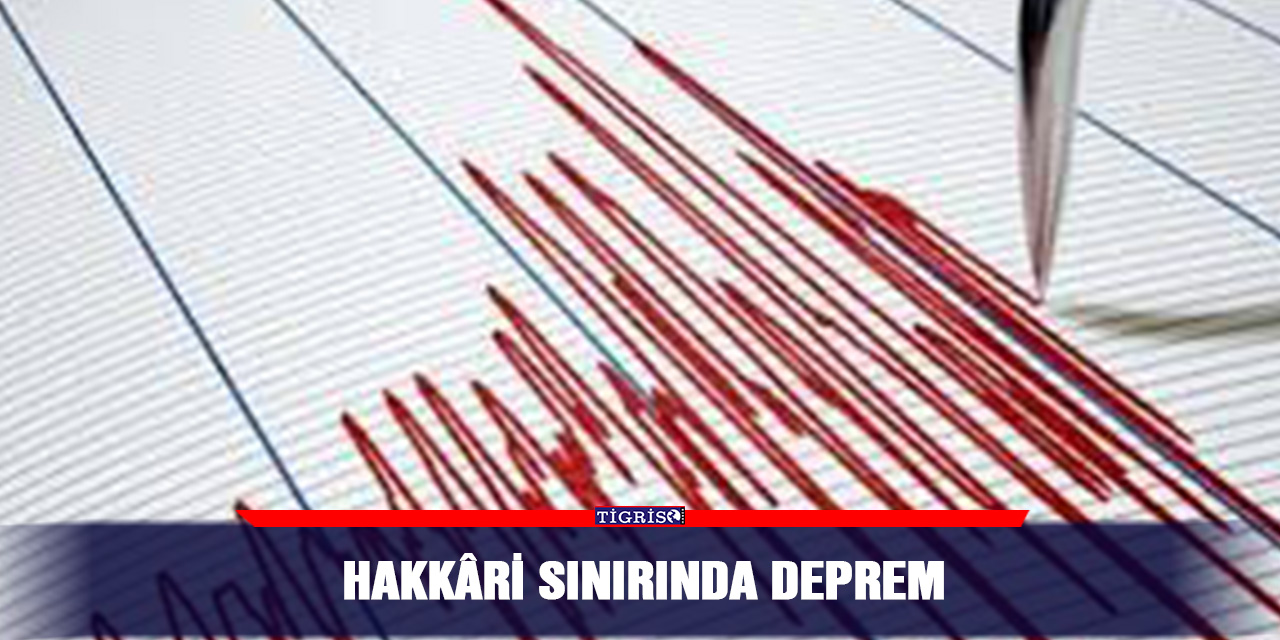 Hakkâri sınırında deprem