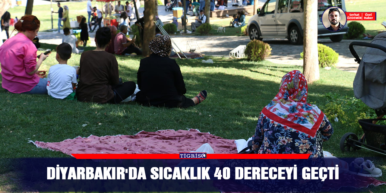 VİDEO - Diyarbakır'da sıcaklık 40 dereceyi geçti
