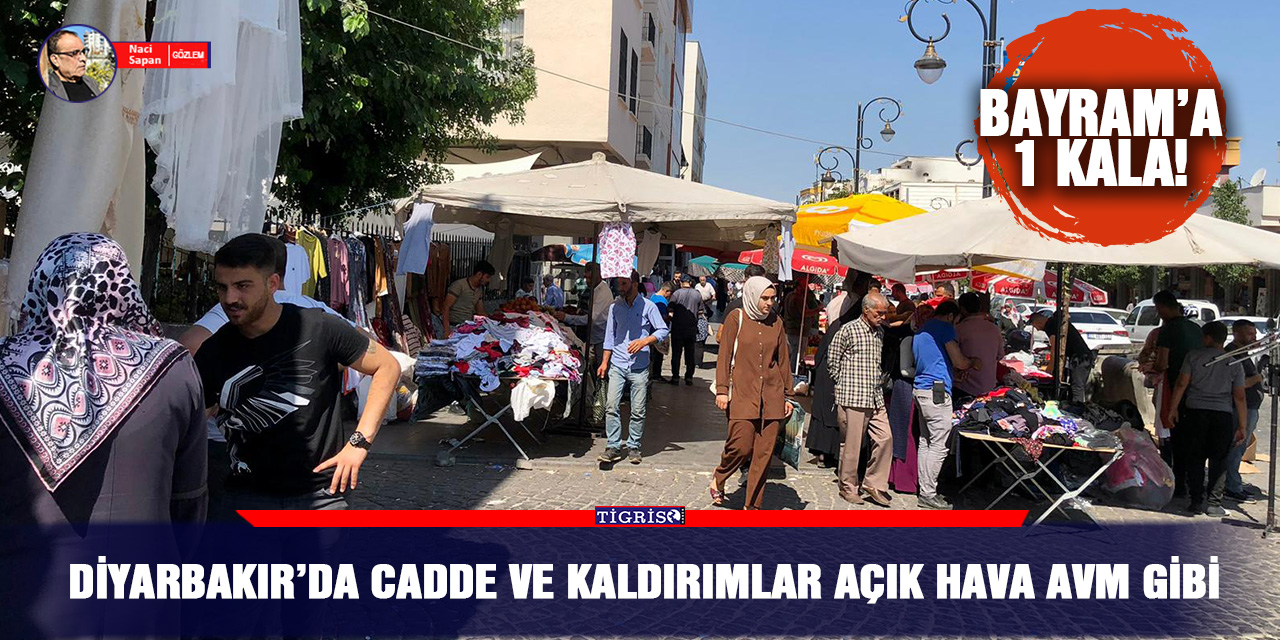 VİDEO - Diyarbakır’da cadde ve kaldırımlar açık hava AVM gibi